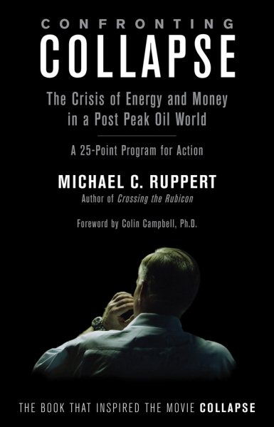Confronting Collapse: The Crisis of Energy and Money in a Post Peak Oil World cover
