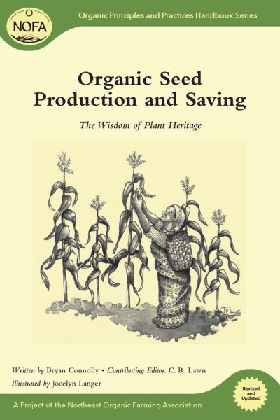 Organic Seed Production and Saving: The Wisdom of Plant Heritage (Organic Principles and Practices Handbook Series) cover