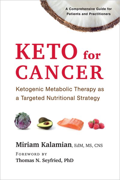 Keto for Cancer: Ketogenic Metabolic Therapy as a Targeted Nutritional Strategy cover