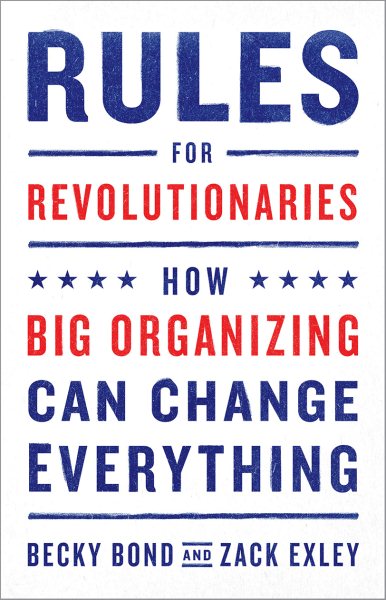 Rules for Revolutionaries: How Big Organizing Can Change Everything cover