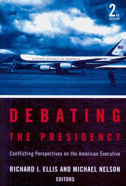 Debating the Presidency: Conflicting Perspectives on the American Executive cover