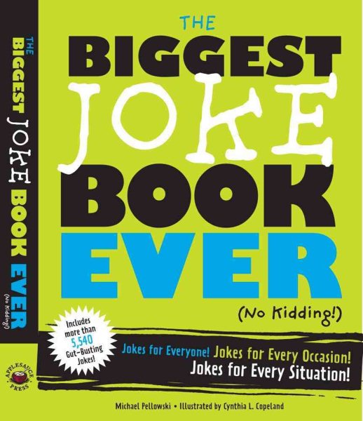 The Biggest Joke Book Ever (No Kidding): Jokes for Everyone! Jokes for Every Occasion! Jokes for Every Situation! cover