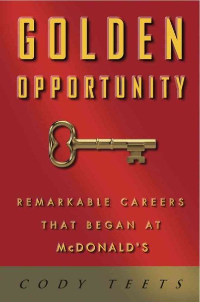 Golden Opportunity: Remarkable Careers That Began at McDonald's cover