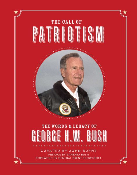 The Call of Patriotism: The Words and Legacy of George H.W. Bush cover