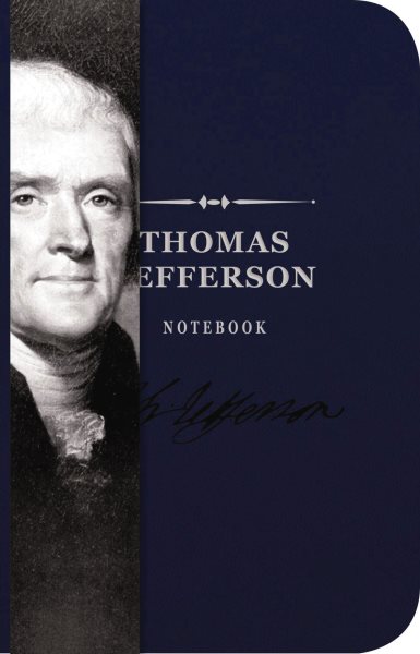The Thomas Jefferson Signature Notebook: An Inspiring Notebook for Curious Minds (The Signature Notebook Series) cover
