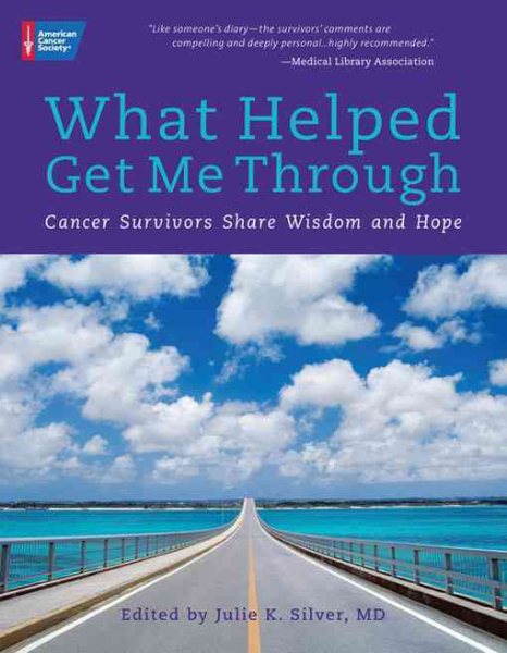 What Helped Me Get Through: Cancer Survivors Share Wisdom and Hope cover