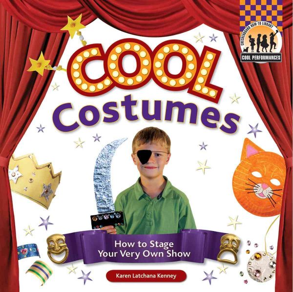 Cool Costumes: How to Stage Your Very Own Show (Cool Performances) cover