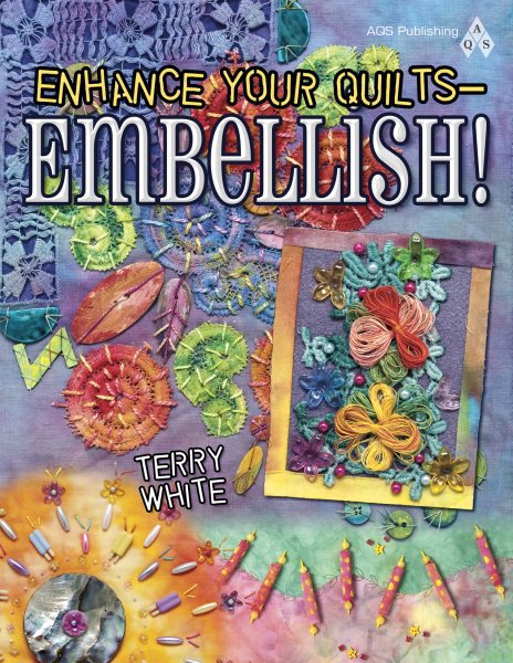 Enhance Your Quilts - Embellish!