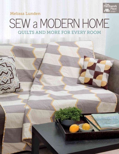 Sew a Modern Home: Quilts and More for Every Room