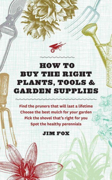 How to Buy the Right Plants, Tools, and Garden Supplies cover