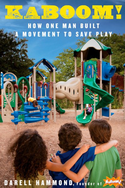 KaBOOM!: How One Man Built a Movement to Save Play cover