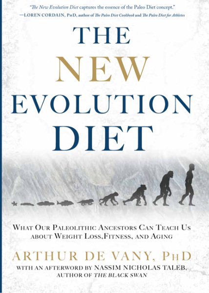 The New Evolution Diet: What Our Paleolithic Ancestors Can Teach Us about Weight Loss, Fitness, and Aging cover