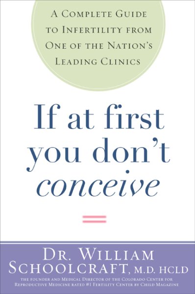 If at First You Don't Conceive: A Complete Guide to Infertility from One of the Nation's Leading Clinics cover