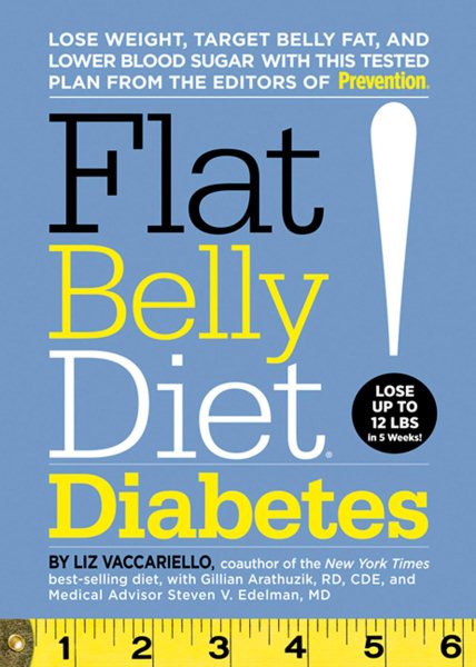 Flat Belly Diet! Diabetes: Lose Weight, Target Belly Fat, and Lower Blood Sugar with This Tested Plan from the Editors of Prevention