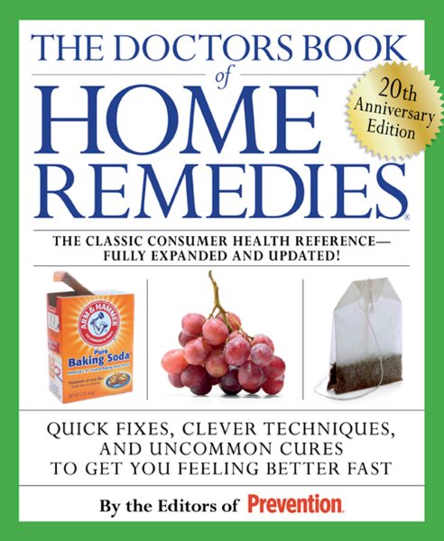 Doctors Book of Home Remedies: Quick Fixes, Clever Techniques, and Uncommon Cures to Get You Feeling Better Fast: 20th Anniversary Edition cover