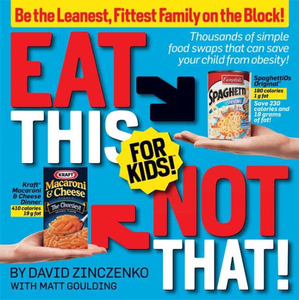Eat This Not That! for Kids!: Be the Leanest, Fittest Family on the Block! cover