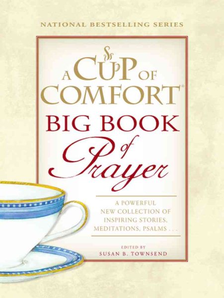 A Cup of Comfort BIG Book of Prayer: A Powerful New Collection of Inspiring Stories, Meditations, Psalms cover
