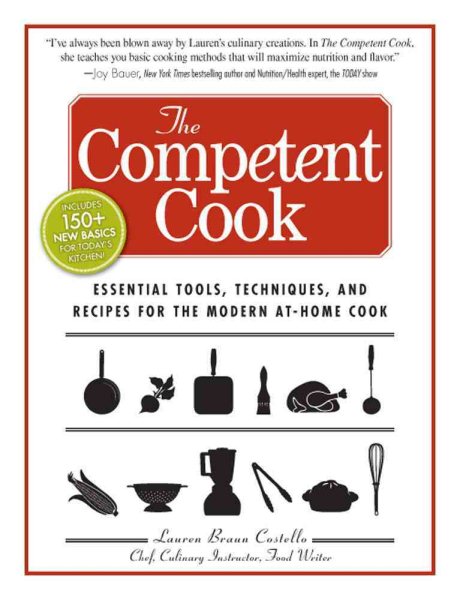 The Competent Cook: Essential Tools, Techniques, and Recipes for the Modern At-Home Cook cover