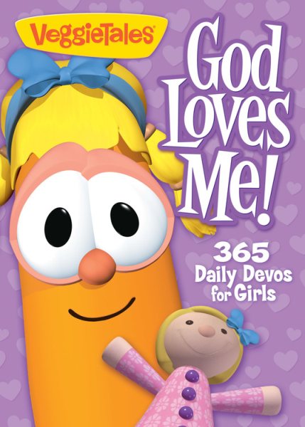 God Loves Me!: 365 Daily Devos for Girls (Veggietales)