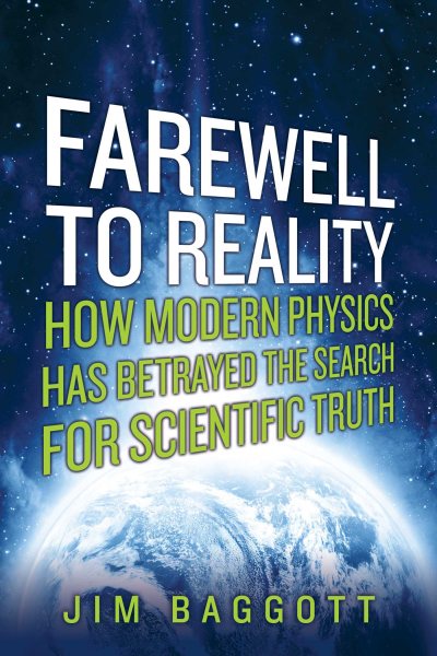 Farewell to Reality: How Modern Physics Has Betrayed the Search for Scientific Truth cover