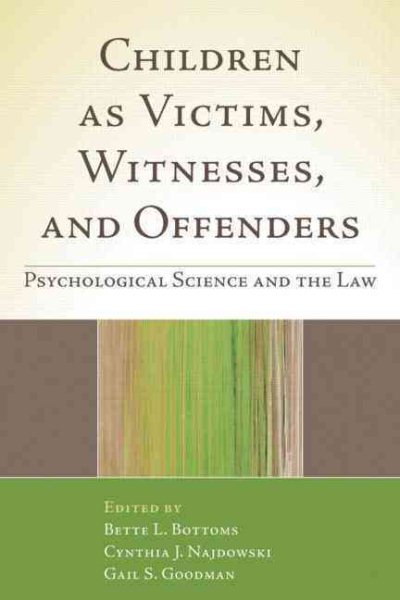 Children as Victims, Witnesses, and Offenders: Psychological Science and the Law cover