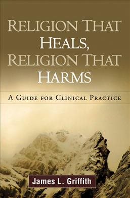 Religion That Heals, Religion That Harms: A Guide for Clinical Practice cover