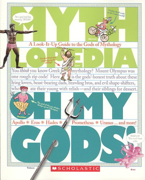 Oh My Gods! (Mythlopedia): A Look-It-Up Guide to the Gods of Mythology cover