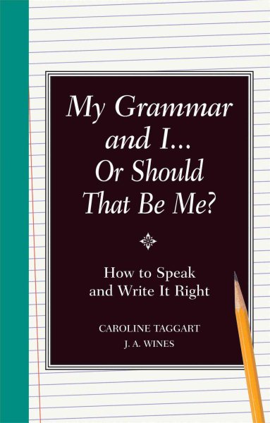 My Grammar and I Or Should That Be Me?: How to Speak and Write it Right cover