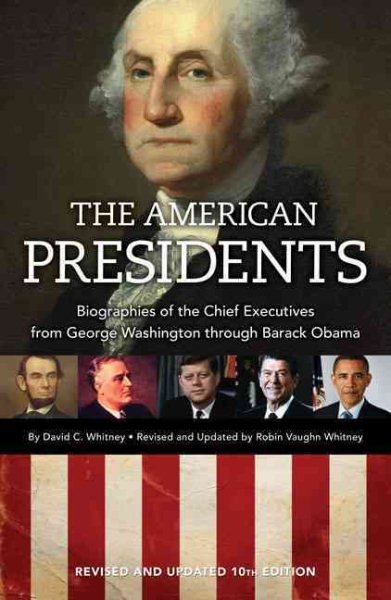 The American Presidents: Biographies of the Chief Executives from George Washington to Barack OBama cover