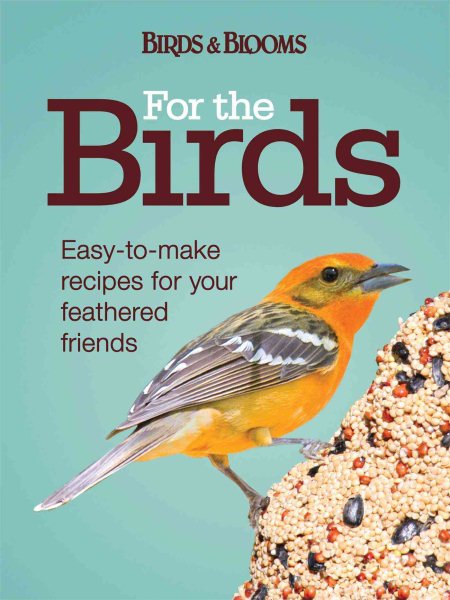For the Birds: Easy-to-Make Recipes for Your Feathered Friends cover