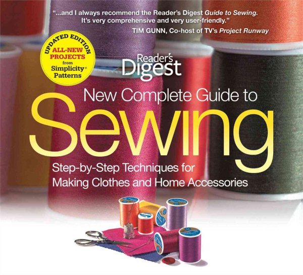 The New Complete Guide to Sewing: Step-by-Step Techniques for Making Clothes and Home Accessories Updated Edition with All-New Projects and Simplicity Patterns (Reader's Digest)
