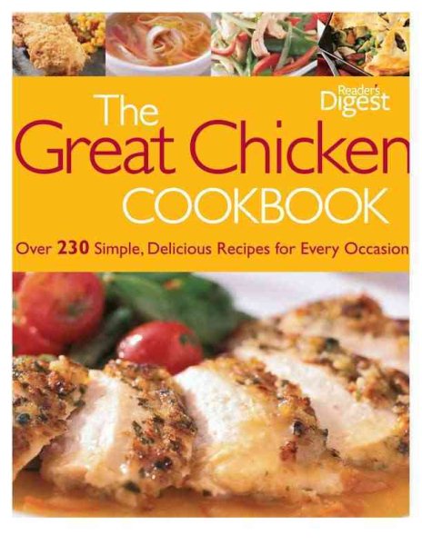 The Great Chicken Cookbook: A Feast of Simple, Delicious Recipes for Every Occasion