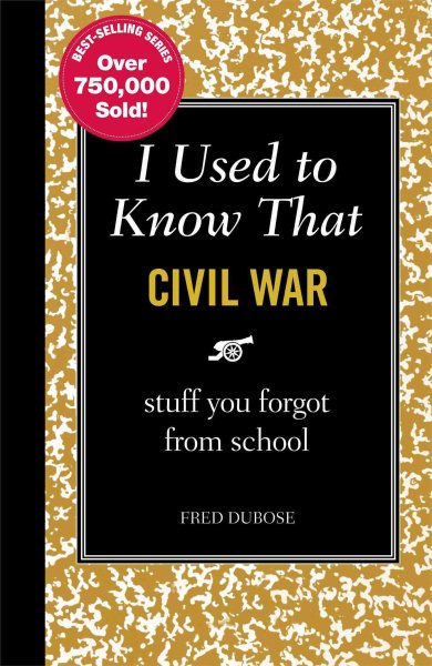 I Used to Know That: Civil War: stuff you forgot from school cover