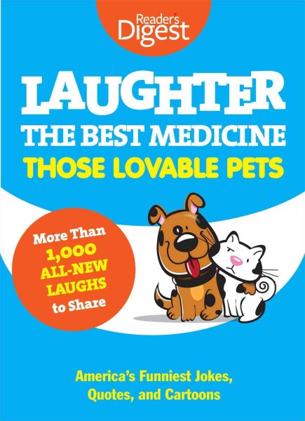 Laughter, The Best Medicine: Those Lovable Pets: Reader's Digest Funniest Pet Jokes, Quotes, and Cartoons cover