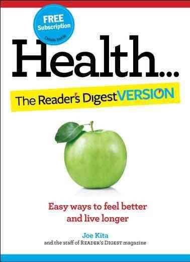 Health...The Reader's Digest Version: Easy Ways to Feel Better and Live Longer cover
