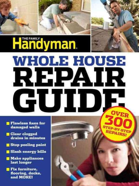UC Family Handyman Whole House Repair Guide: Over 300 Step-by-Step Repairs! cover