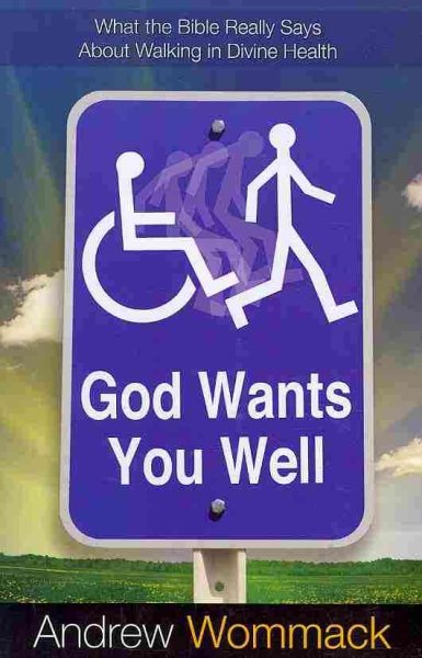 God Wants You Well: What the Bible Really Says About Walking in Divine Healing cover
