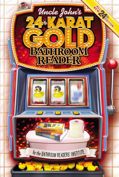 Uncle John's 24-Karat Gold Bathroom Reader (Uncle John's Bathroom Reader Annual) cover