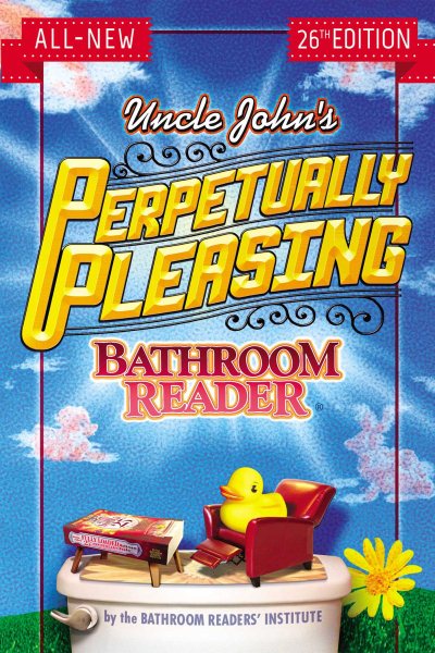 Uncle John's Perpetually Pleasing Bathroom Reader (Uncle John's Bathroom Reader Annual) cover