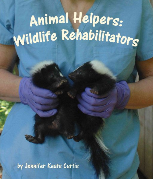 Animal Helpers: Wildlife Rehabilitators cover