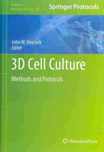 3D Cell Culture: Methods and Protocols (Methods in Molecular Biology, 695)
