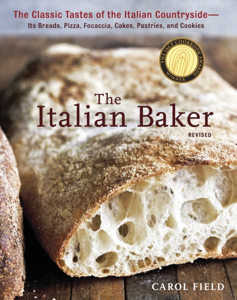 The Italian Baker, Revised: The Classic Tastes of the Italian Countryside--Its Breads, Pizza, Focaccia, Cakes, Pastries, and Cookies cover