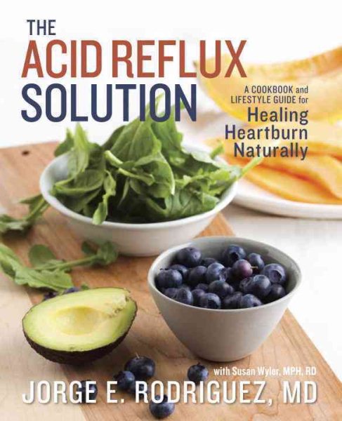 The Acid Reflux Solution: A Cookbook and Lifestyle Guide for Healing Heartburn Naturally cover