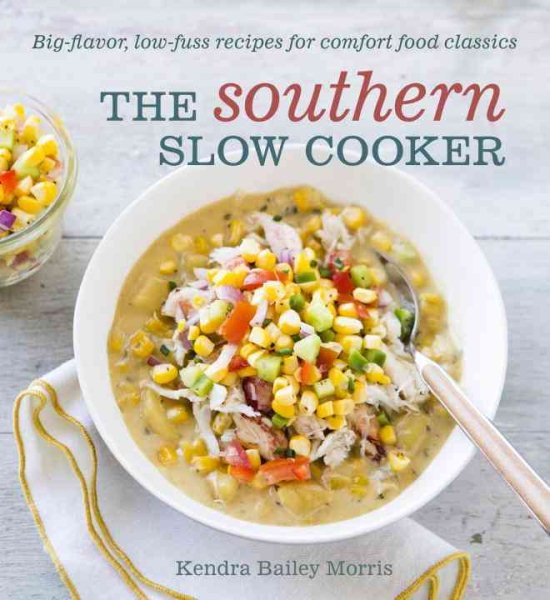 The Southern Slow Cooker: Big-Flavor, Low-Fuss Recipes for Comfort Food Classics [A Cookbook] cover