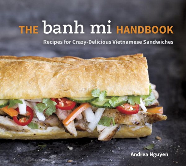 The Banh Mi Handbook: Recipes for Crazy-Delicious Vietnamese Sandwiches cover