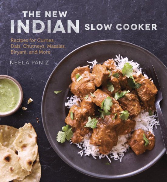 The New Indian Slow Cooker: Recipes for Curries, Dals, Chutneys, Masalas, Biryani, and More [A Cookbook] cover