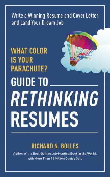 What Color Is Your Parachute? Guide to Rethinking Resumes: Write a Winning Resume and Cover Letter and Land Your Dream Interview cover