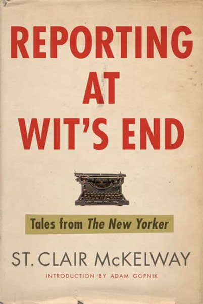 Reporting at Wit's End: Tales from the New Yorker cover