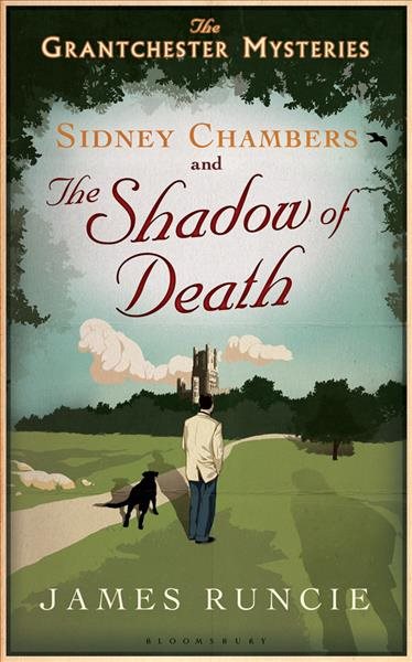 Sidney Chambers and the Shadow of Death: The Grantchester Mysteries (Grantchester, 1)