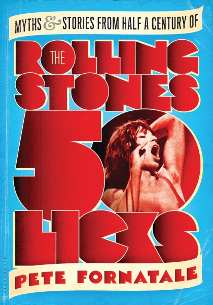 50 Licks: Myths and Stories from Half a Century of the Rolling Stones cover